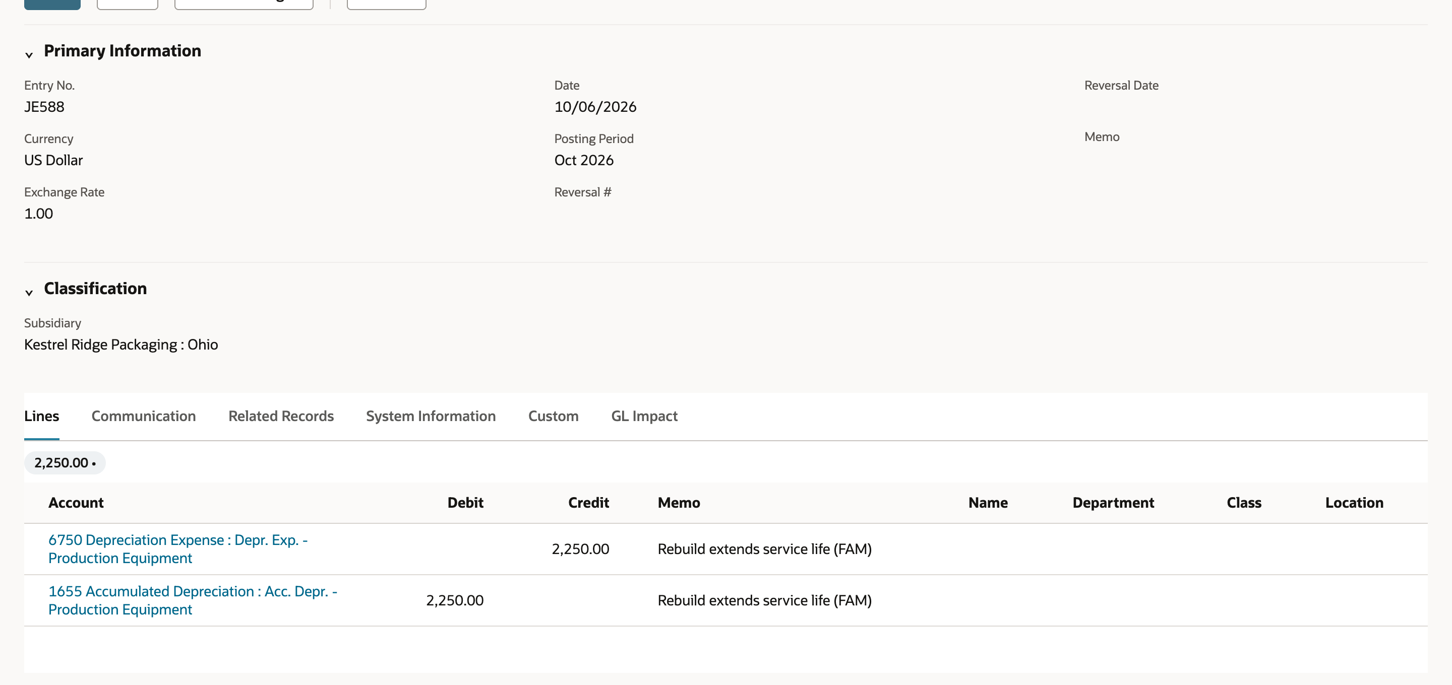 Journal JE588: Date 10/06/2026, Posting Period Oct 2026, Subsidiary Kestrel Ridge Packaging : Ohio, total 2,250.00, with lines credit 6750 Depreciation Expense : Depr. Exp. - Production Equipment 2,250.00 and debit 1655 Accumulated Depreciation : Acc. Depr. - Production Equipment 2,250.00, both with memo Rebuild extends service life (FAM).