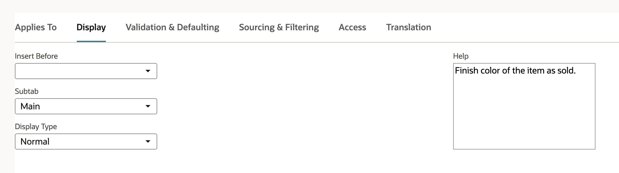 Display subtab with Insert Before blank, Subtab Main, Display Type Normal and Help Finish color of the item as sold.