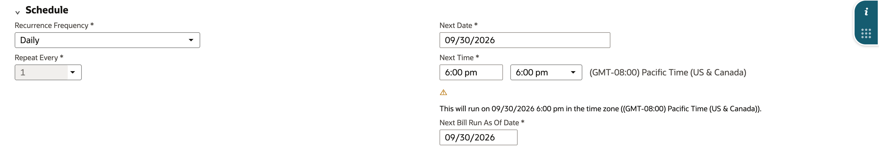 Schedule section: Recurrence Frequency Daily, Repeat Every 1 greyed out, Next Date 09/30/2026, Next Time 6:00 pm Pacific Time, the note This will run on 09/30/2026 6:00 pm, and Next Bill Run As Of Date 09/30/2026