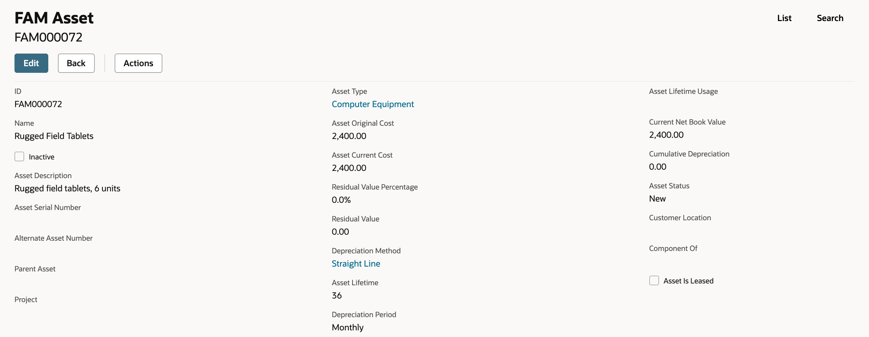 FAM Asset FAM000072 Rugged Field Tablets: description Rugged field tablets, 6 units, Asset Type Computer Equipment, Asset Original Cost 2,400.00, Asset Current Cost 2,400.00, Current Net Book Value 2,400.00, Cumulative Depreciation 0.00, Asset Status New, Straight Line, Asset Lifetime 36.