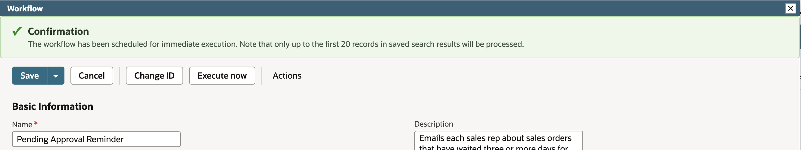 The Workflow dialog with a green Confirmation band reading: The workflow has been scheduled for immediate execution. Note that only up to the first 20 records in saved search results will be processed.