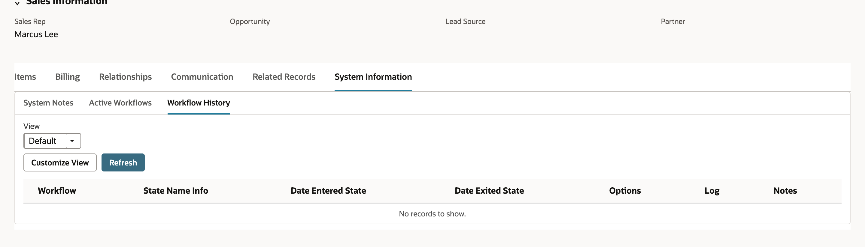 SO5102 System Information subtab with Workflow History open: columns Workflow, State Name Info, Date Entered State, Date Exited State, Options, Log and Notes, and the message No records to show. Sales Rep Marcus Lee is above.